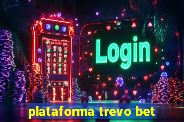 plataforma trevo bet